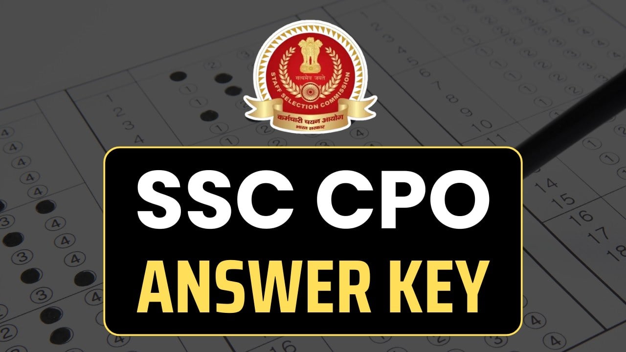 SSC CPO Answer key: एसएससी सीपीओ परीक्षा की ऑफिशियल आंसर की जारी, यहां से डाउनलोड करें