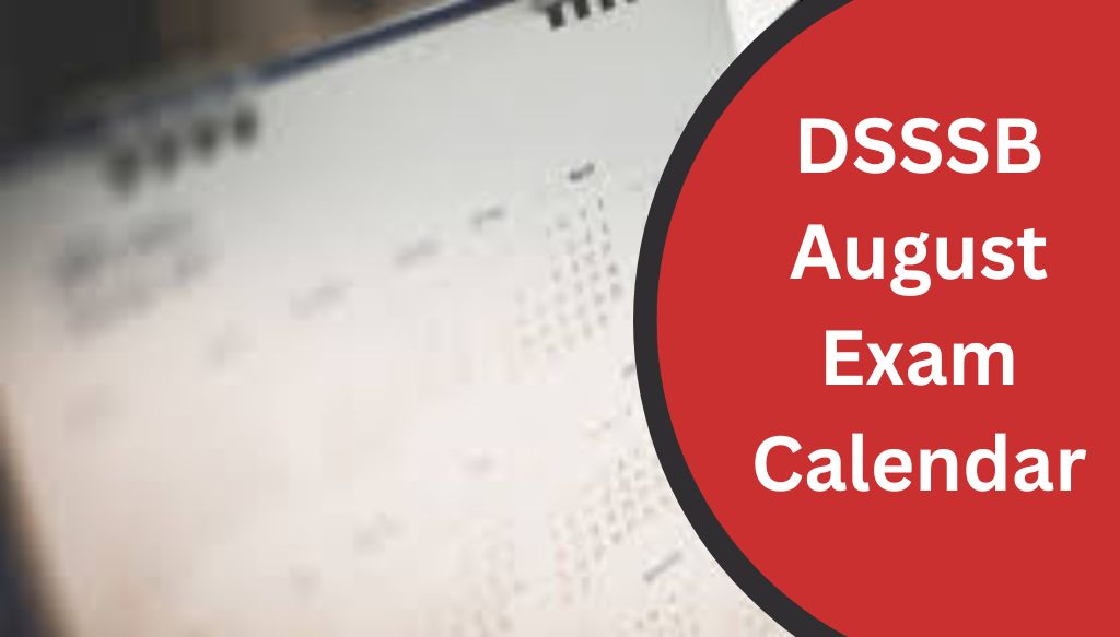 DSSSB August Exam Calendar: डीएसएसएसबी अगस्त और सितंबर एग्जाम कैलेंडर जारी, यहां से डाउनलोड करें